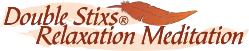 Double Stixs meditation for relaxation